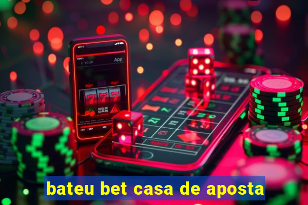 bateu bet casa de aposta